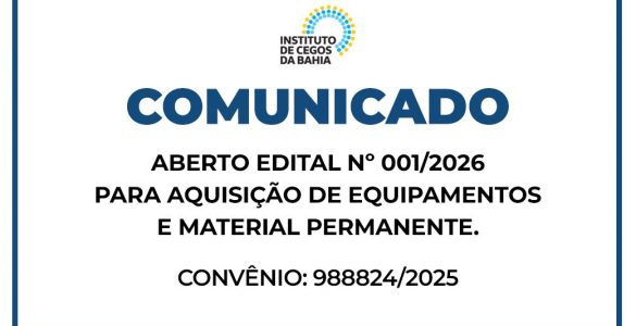 COMUNICADO - ABERTO EDITAL 001/2026: PARA AQUISIÇÃO DE EQUIPAMENTOS E MATERIAL PERMANENTE - CONVÊNIO 988824/2025