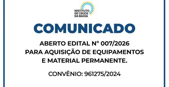 COMUNICADO - ABERTO EDITAL Nº 007/2026: PARA AQUISIÇÃO DE EQUIPAMENTOS E MATERIAL PERMANENTE - CONVÊNIO 961275/2024 COMUNICADO - ABERTO EDITAL Nº 007/2026: PARA AQUISIÇÃO DE EQUIPAMENTOS E MATERIAL PERMANENTE - CONVÊNIO 961275/2024